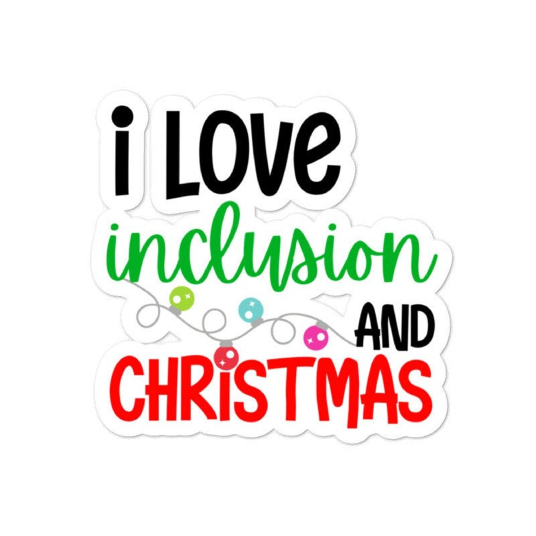 Gift Inclusion Sign I Love Inclusion and Christmas Sticker - Diversely Human - Disability ...