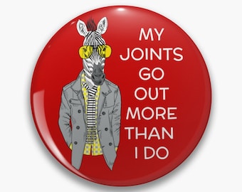 My joints go out more than I do pin badge button - Ehlers Danlos pin - rare disease - invisible illness - chronic illness