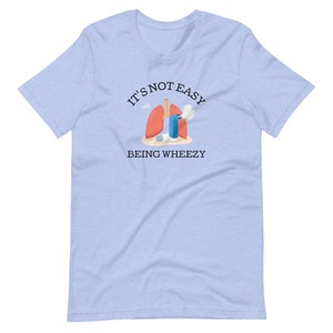 It's Not Easy Being Wheezy T-shirt - Asthma Awareness - Chronic Illness