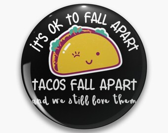 It&#39;s ok to fall apart taco pin badge button - Diversely Human - Mental Health Awareness - taco pin badge button - Advocate pin badge