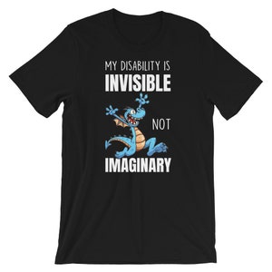 My disability is invisible not imaginary T-Shirt - Disability Shirt - Invisible Disability - Disability Awareness shirt