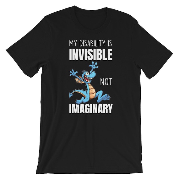 My Disability is Invisible Not Imaginary T-shirt Disability