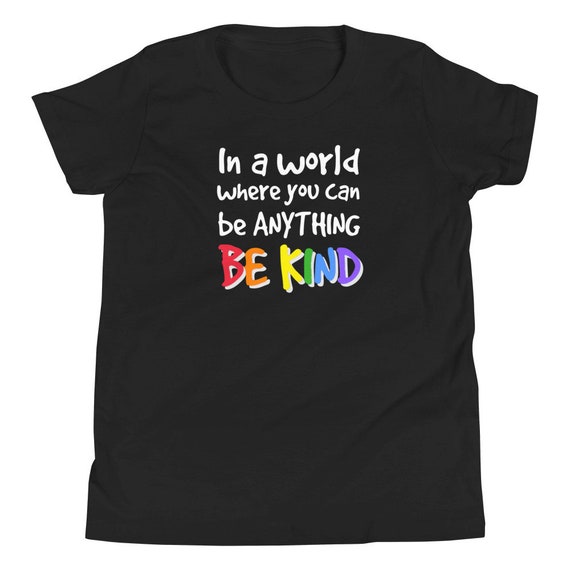 In A World Where You Can Be Anything Be Kind Tshirt Humanity In A World Where You Can Be Anything Be Kind Tshirt Humanity