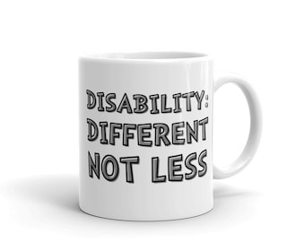Disability: Different not less coffee mug - Diversely Human - Disability Awareness Inclusion mug