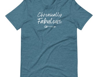 Chronically fabulous t-shirt - chronic illness awareness - spoonie shirt - invisible illness