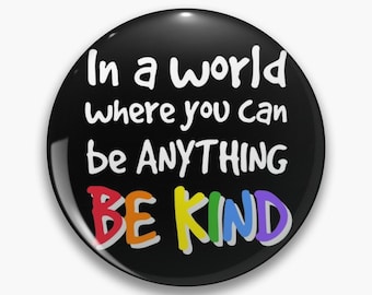 In a world where you can be anything be kind pin badge button - Diversely Human - Disability - Mental Health - Awareness - Inclusion