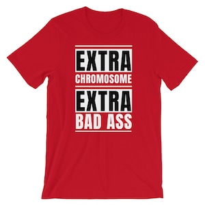 Extra Chromosome Extra Bad Ass T-Shirt - Disability awareness shirt - Down Syndrome Shirt - T21 - The Lucky Few - World Down Syndrome Day