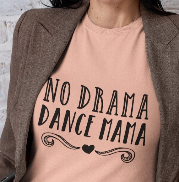 No Drama Dance Momma - Mothers Day Gifts For Women T-Shirt No Drama Dance Momma - Mothers Day Gifts For Women T-Shirt
