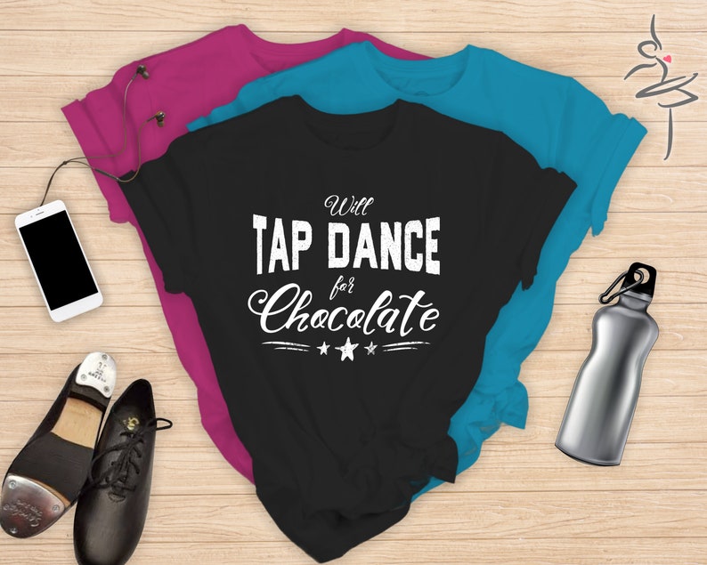 Cute Tap Dance TShirt Will Tap Dance For Chocolate Funny Etsy