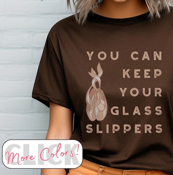 Tap Dance Shirt Keep Your Glass Slippers Funny Recital Gift Tap Dance Shirt Keep Your Glass Slippers Funny Recital Gift