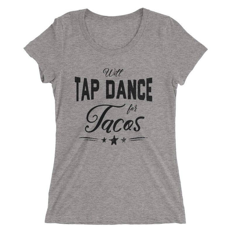 Will Tap Dance For Tacos Ladies/' Slim Fit Tee Funny Dance Shirt For Tap Dancers