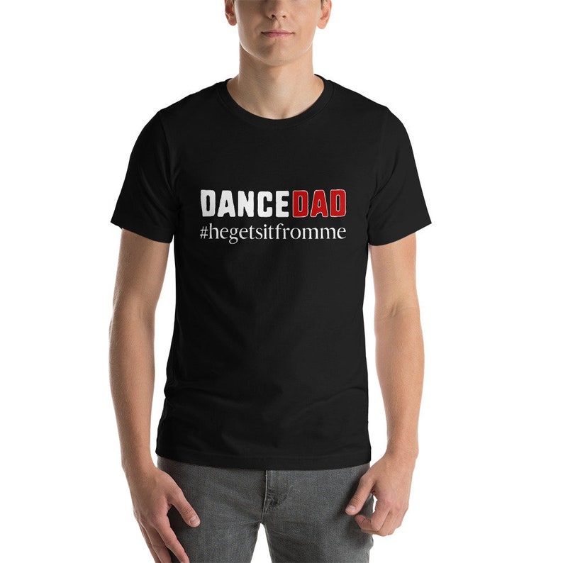 Dance Dad of Male Dancer Shirt He Gets It From Me Etsy