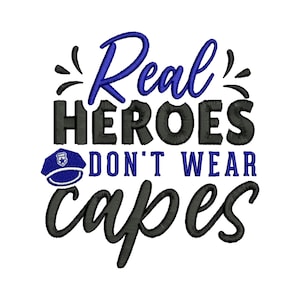 Peut inclure: Texte graphique noir et bleu qui dit "Real heroes don't wear capes" avec un chapeau de policier bleu au-dessus du mot "don't".