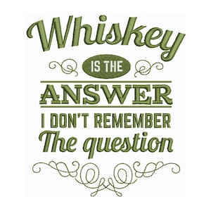 Whiskey Is The Answer - Machine Embroidery Design / Alcohol Embroidery Pattern / Drinks Digital Embroidery File 4x4 5x7 Hoop Sizes available