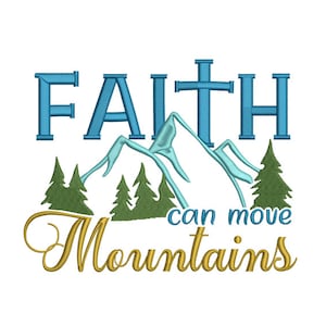 Faith Can Move Mountains - Machine Embroidery Design - 2 Sizes , Embroidery Designs, Embroidery Patterns, Embroidery Files, Instant Download