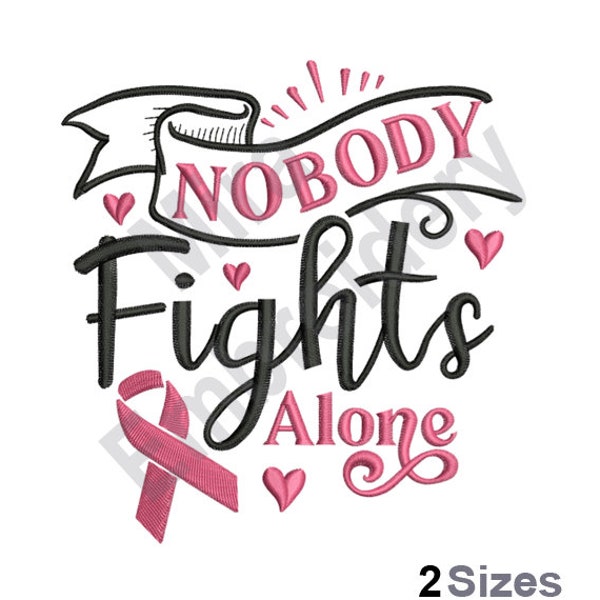 Nobody Fights Alone - Machine Embroidery Design, Cancer Survivor Embroidery Designs, Pink Ribbon Embroidery Patterns, Embroidery Download