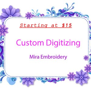 May include: A white frame with a blue and purple floral border. The text "Starting at $15 Custom Digitizing Mira Embroidery" is inside the frame.