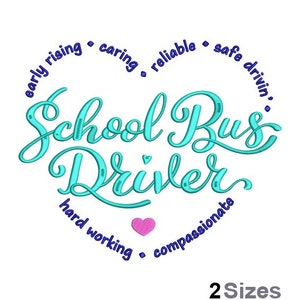 May include: A blue and white embroidery design of a heart with the text "School Bus Driver" inside. The heart is surrounded by a circle of text that reads "early rising, caring, reliable, safe drivin', hard working, compassionate".