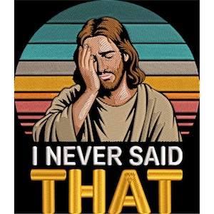 Puede incluir: Diseño bordado que presenta a Jesús con la mano en la cara, sobre un fondo a rayas de estilo retro. El texto "I NEVER SAID THAT" está debajo de la imagen, con la palabra "THAT" en color dorado.