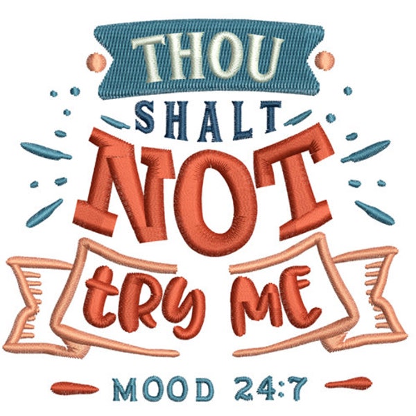 Thou Shalt NOT try me, MOOD 24:7 Machine Embroidery Design, Funny Embroidery Designs, Embroidery Patterns, Embroidery Files Instant Download