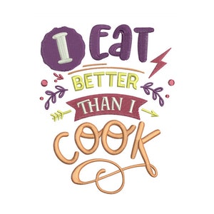 I Eat Than Cook - Fun Foodie Decor - DIY Chef Gift - Kitchen Embroidery - Digital Instant Download - Machine Embroidery Design - 2 Sizes