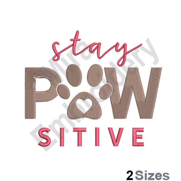 Stay Positive - Machine Embroidery Design, Dog Lover Embroidery Designs, Dog Paw Embroidery Patterns, Embroidery Files, Instant 2 Sizes
