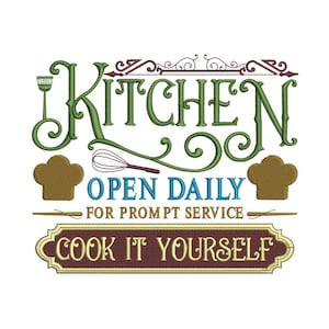 May include: Green and brown vintage-style sign with the text "Kitchen Open Daily for Prompt Service Cook It Yourself". The sign features a chef's hat, a whisk, and a decorative flourish.