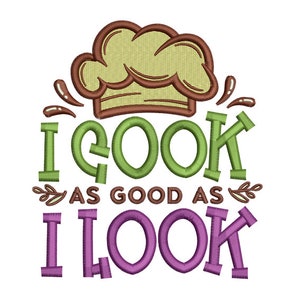 May include: Green and purple text that reads "I cook as good as I look" with a brown chef's hat above the text.