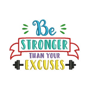 May include: Colorful graphic with the text "Be Stronger Than Your Excuses" with a red banner and yellow dumbbells.