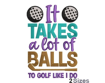 It Takes Balls Embroidery - Golf Ball Embroidery - Golf Quotes Embroidery - Machine Embroidery Design - Digital Instant Download - 2 Sizes
