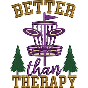 May include: An embroidered design featuring a purple disc golf basket with the text "BETTER than THERAPY" in gold and purple. Two green pine trees flank the basket, creating a nature-themed design.