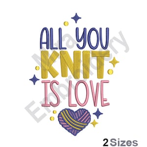All you Knit Is Love - Machine Embroidery Design, Knitting Embroidery Designs, Hobby Embroidery Patterns, Embroidery Files, Instant Download