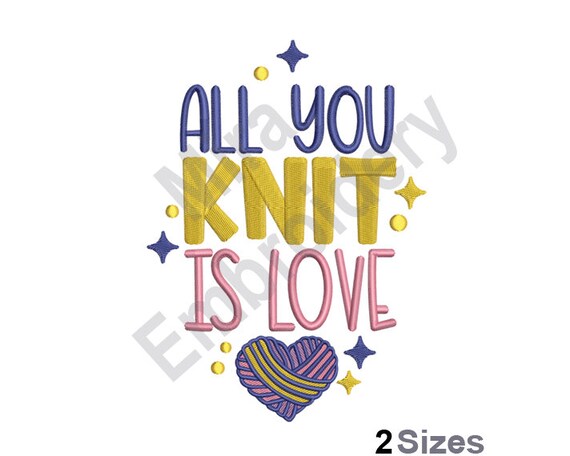 All you Knit Is Love - Machine Embroidery Design, Knitting Embroidery Designs, Hobby Embroidery Patterns, Embroidery Files, Instant Download