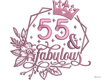 55 and Fabulous Machine Embroidery Design - 2 sizes, 55th Birthday Floral Crown Design, Milestone Birthday Pattern