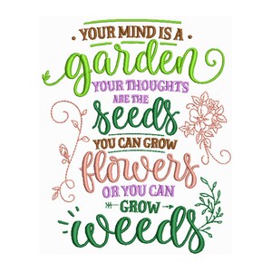 Your Mind Is A Garden - Machine Embroidery Design - 2 Sizes