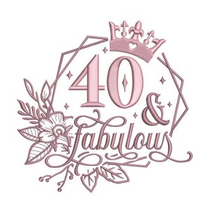 May include: Pink and white floral design with a crown and the text "40 & Fabulous" in a decorative font.
