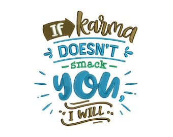 Karma Smacks You Embroidery - Saying Embroidery - Quotes Embroidery - Machine Embroidery Design - Digital Instant Download - 2 Sizes