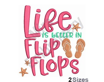 May include: Pink embroidery design with the text "Life is better in Flip Flops" and two flip flops. There are also two small starfish.