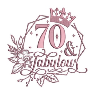 70 & Fabulous Embroidery - Birthday Celebration Embroidery - Embroidery Pattern -Machine Embroidery Design -Digital Instant Download-2 Sizes