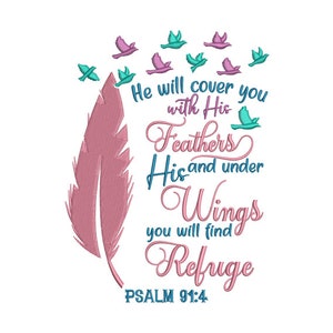 May include: Pink and blue embroidered design with a feather and birds. The text reads "He will cover you with His Feathers His and under Wings you will find Refuge PSALM 91:4".