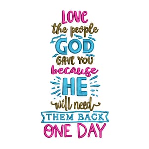 Sentimental Remembrance: Embroidery Design with Heartfelt Quote, &#39;Love the People God Gave You  - Machine Embroidery Design - 2 Sizes