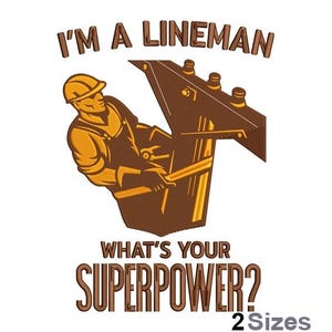 May include: A brown and yellow illustration of a lineman working on a power pole. The text "I'm a lineman, what's your superpower?" is written in brown and yellow. The text "2 Sizes" is written in brown at the bottom of the image.