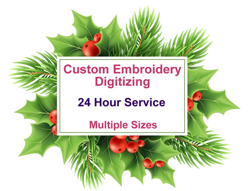 K&ouml;nnte beinhalten: Grafik mit dem Text "Custom Embroidery Digitizing, 24 Hour Service, Multiple Sizes". Der Text befindet sich in einem wei&szlig;en Rechteck, umgeben von gr&uuml;nen Stechpalmenbl&auml;ttern, roten Beeren und Tannennadeln.