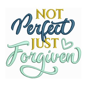 Not Perfect, Just Forgiven - Forgiven Inspirational Quote - Machine Embroidery Design - Digital Download - 2 Sizes