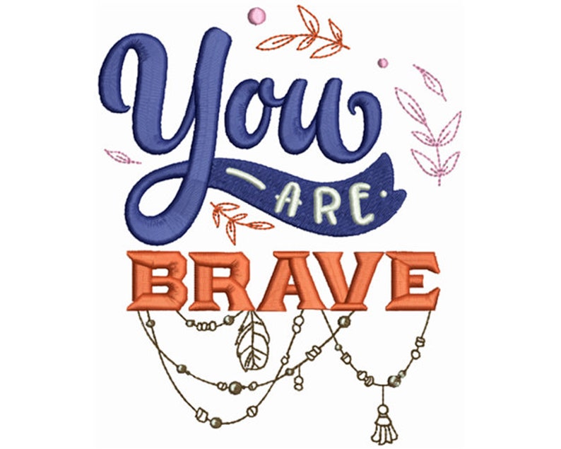 You are brave machine embroidery design strong embroidery  etsy You are brave machine embroidery design strong embroidery  etsy