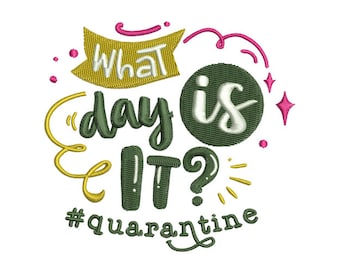 What Day Is It - Fun Quote - Embroidery Pattern - Machine Embroidery Design - Digital Instant Download