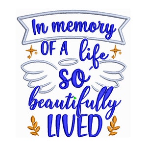 May include: Blue and gold embroidery design with the text "In memory of a life so beautifully lived".