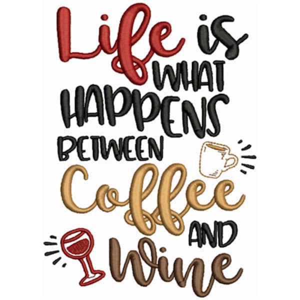 Coffe And Wine - Machine Embroidery Design / Life Quotes Embroidery Pattern / Life Happens between Coffee and wine Digital embroidery