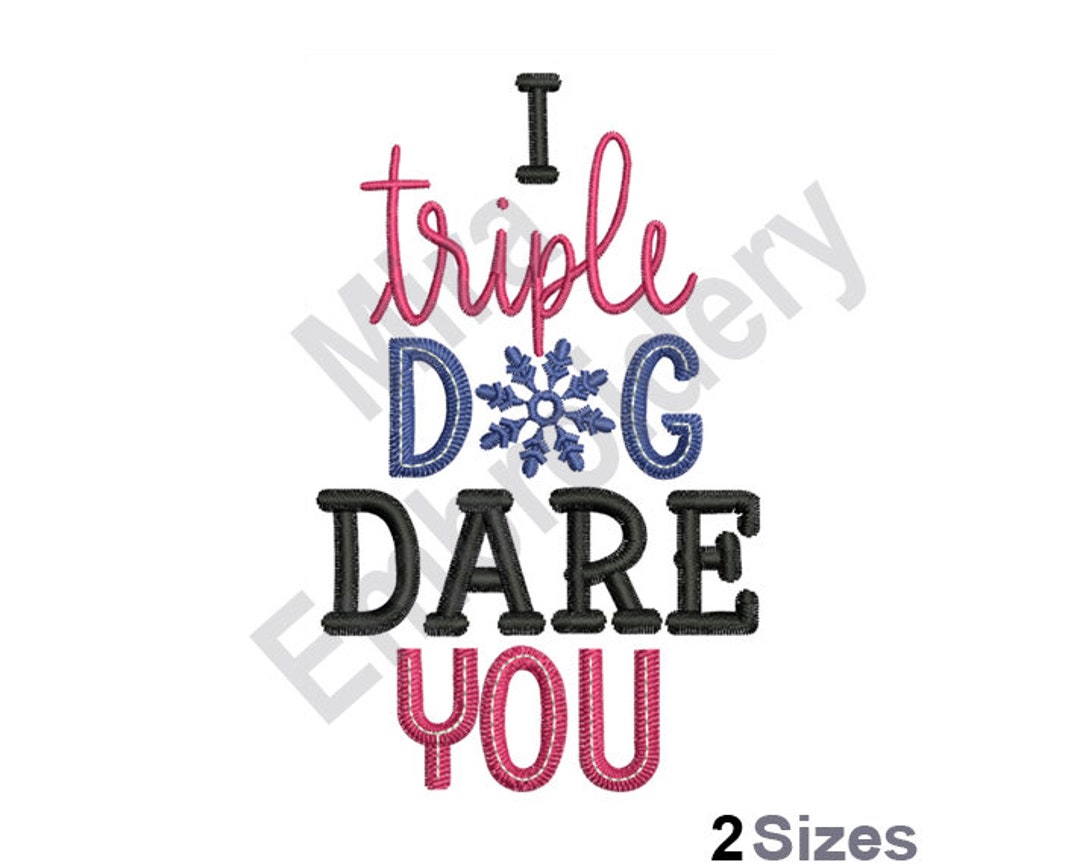 Triple Dog Dare You Machine Embroidery Design 2 Sizes Etsy