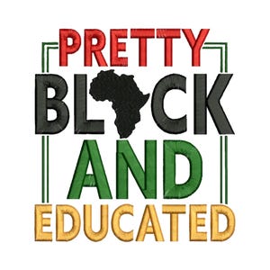 Black And Educated Embroidery - Black African Embroidery - Black Country Embroidery - Machine Embroidery Design - Digital Instant Download